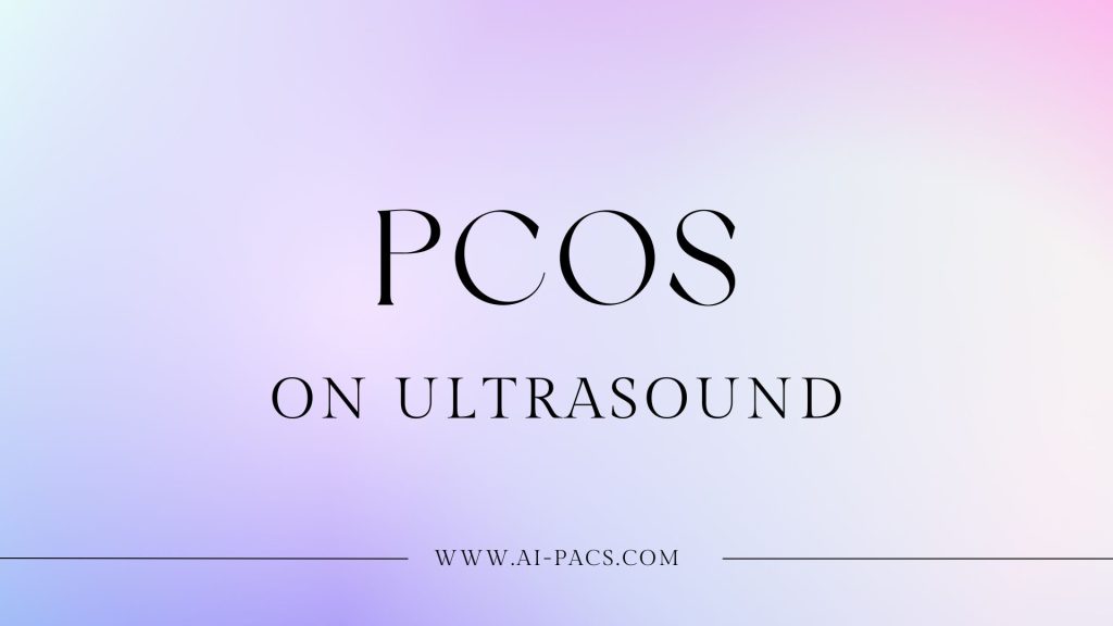 Diagnosing Polycystic Ovary Syndrome (PCOS) with Ultrasound