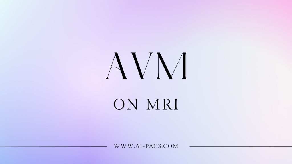 Understanding AVM (Arteriovenous Malformation) Through MRI