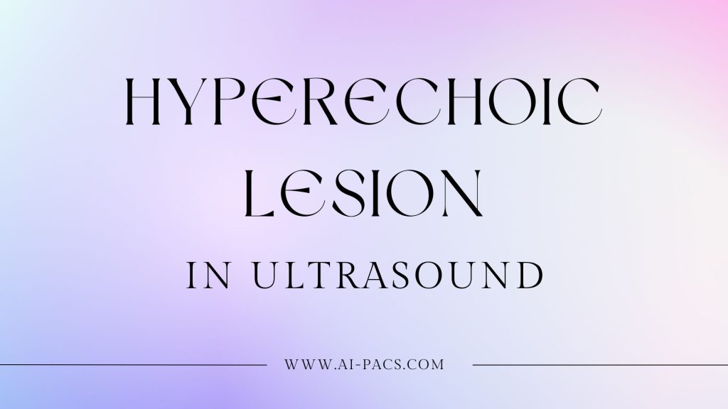 Understanding Hyperechoic Lesions in Ultrasound Scans