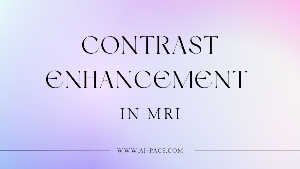 Understanding the Significance of Contrast Enhancement in MRI