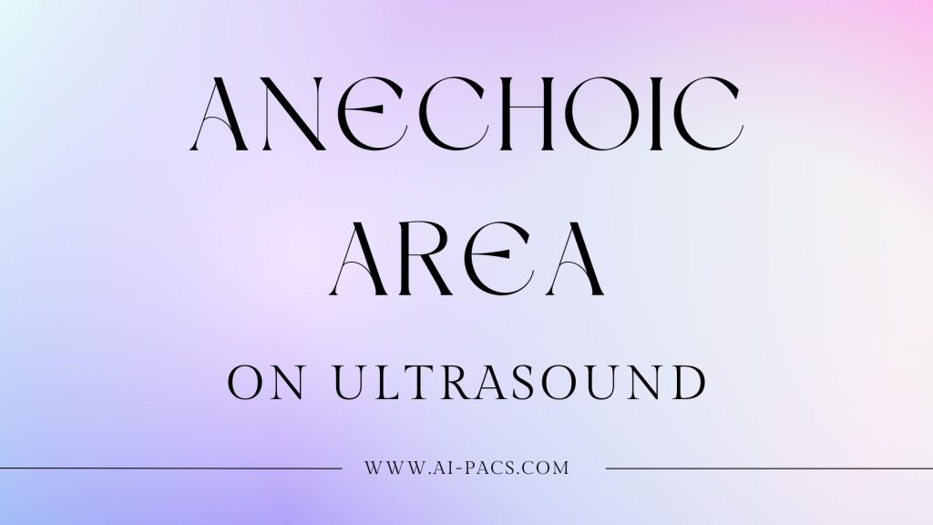 When to Be Concerned About an Anechoic Area on Ultrasound