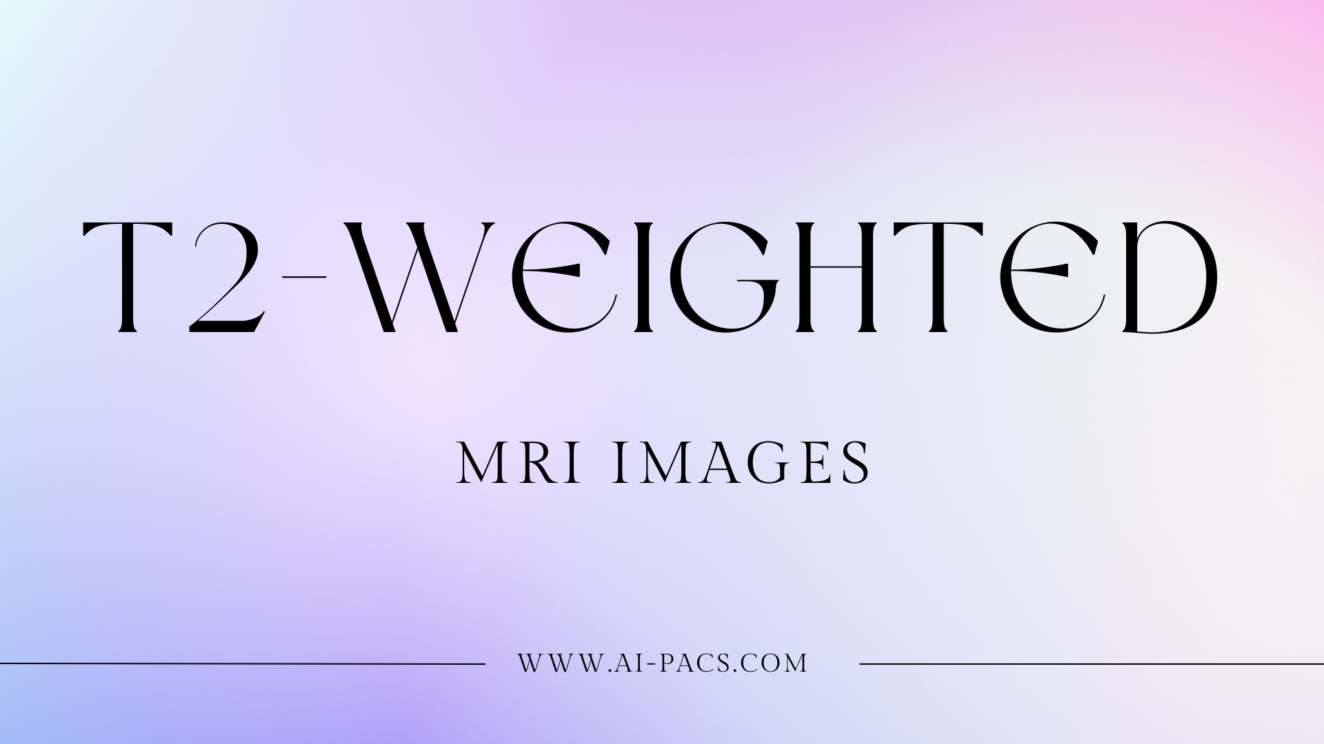 Comprehensive Guide to T2-Weighted MRI Images and Their Diagnostic Insights