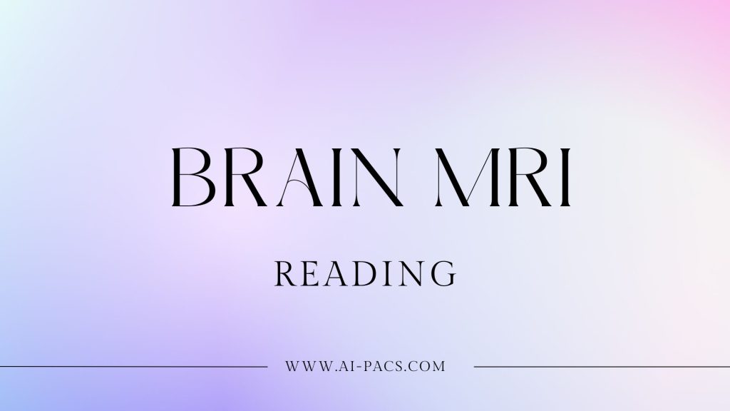 A complete guide to reading brain MRI