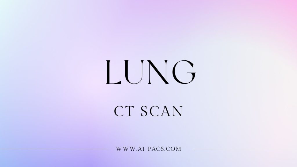 Lung CT Scan and Online Reporting