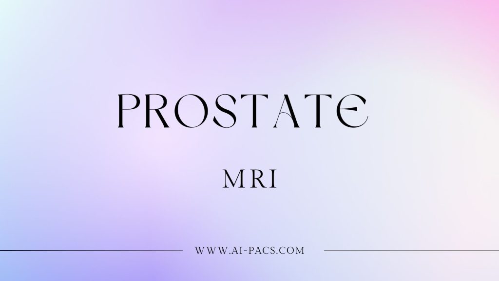 Understanding Your Prostate MRI Report: A Step-by-Step Guide