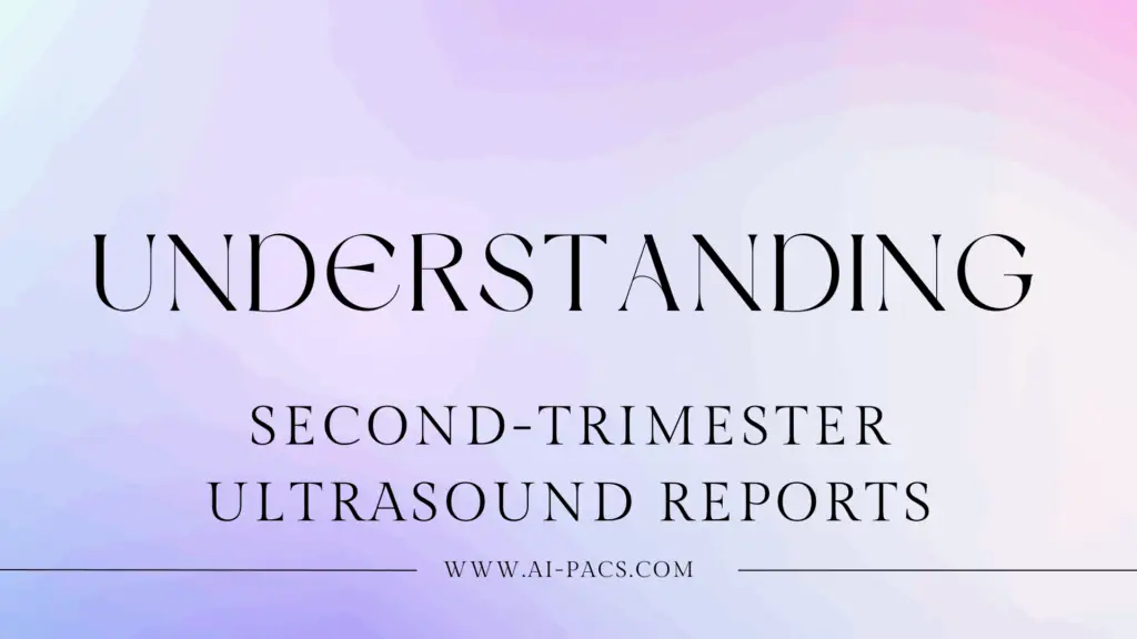 Second Trimester Ultrasound Reports Understanding