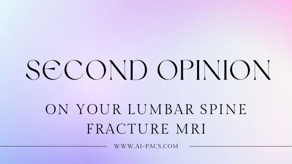 Lumbar Spine Fracture MRI – Why, When, Who, and When to Get a Second Opinion