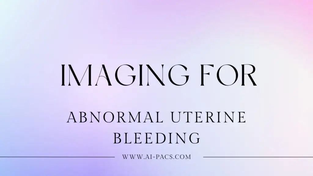Abnormal Uterine Bleeding Imaging