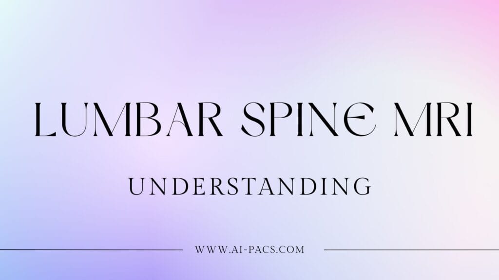 Lumbar Spine MRI – What Does My Report Say