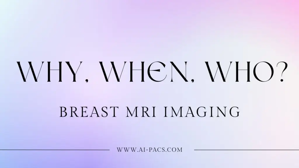 Breast MRI Imaging why, when and for who?