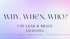 CSF Leak brain imaging Why, When, Who