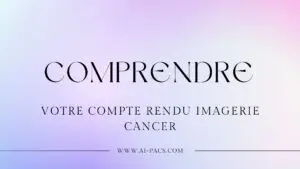 Comprendre votre compte rendu imagerie cancer