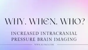 Increased Intracranial Pressure (ICP) brain imaging: Why, When, Who?