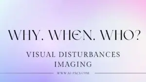 Visual Disturbances Imaging: Why, When, Who?