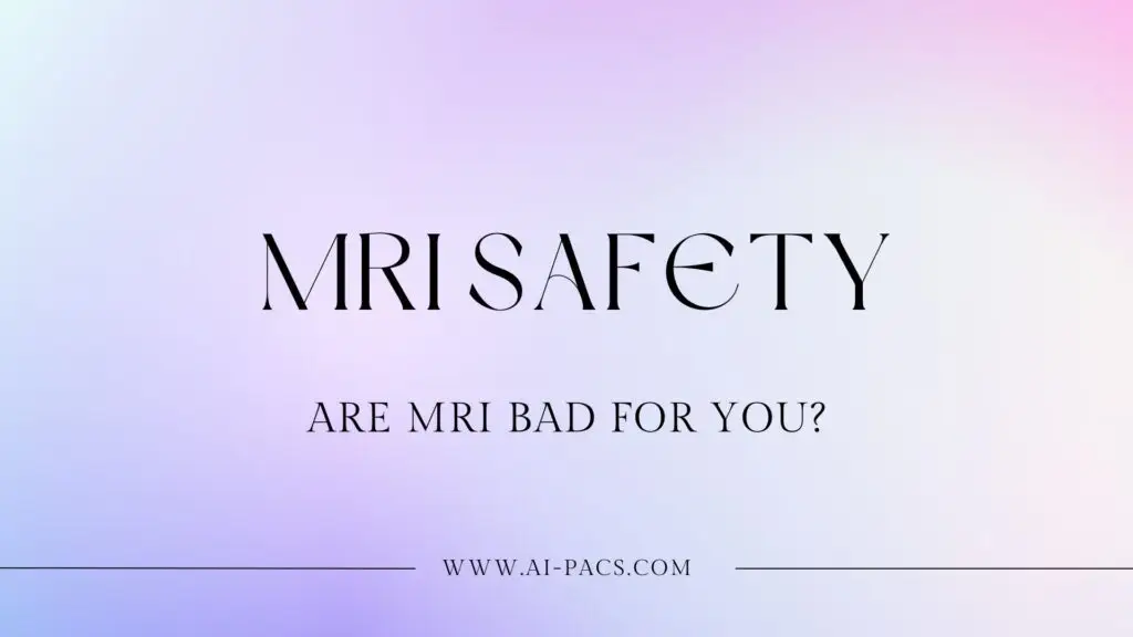 Are MRI Bad for You? Understanding MRI Safety