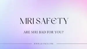 Are MRI Bad for You? Understanding MRI Safety