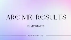Are MRI Results Immediate?