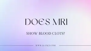 Does MRI Show Blood Clots?