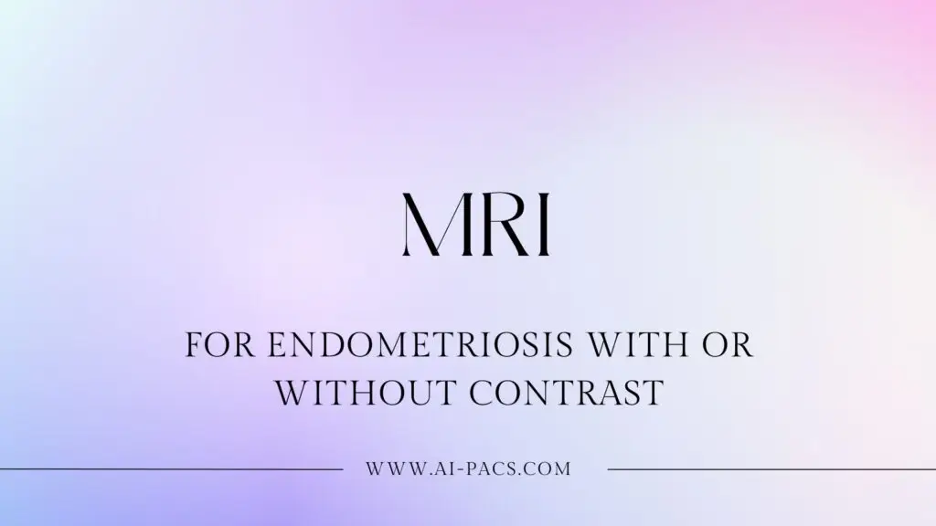 MRI for Endometriosis With or Without Contrast
