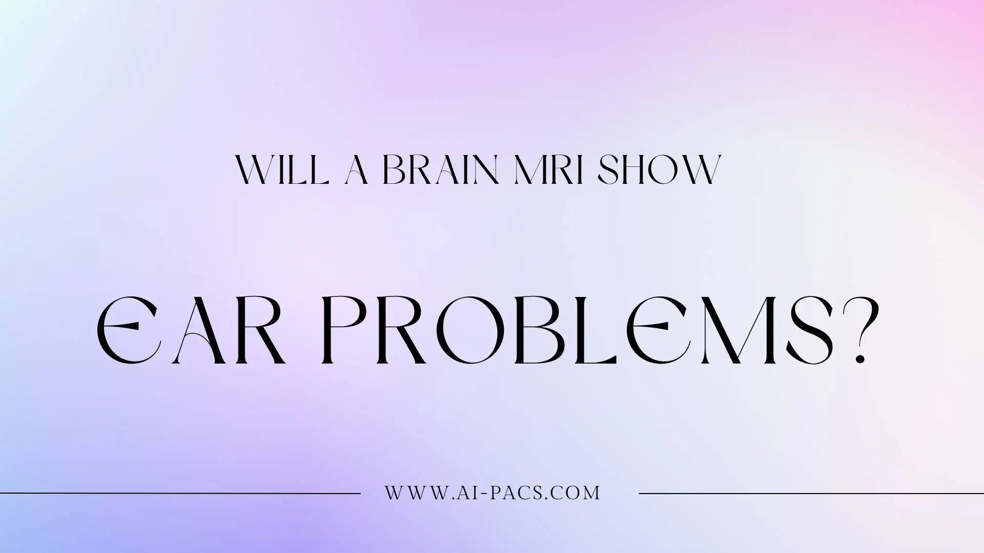 Will Brain MRI Show Ear Problems