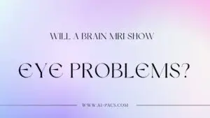 Will a brain MRI show eye problems?