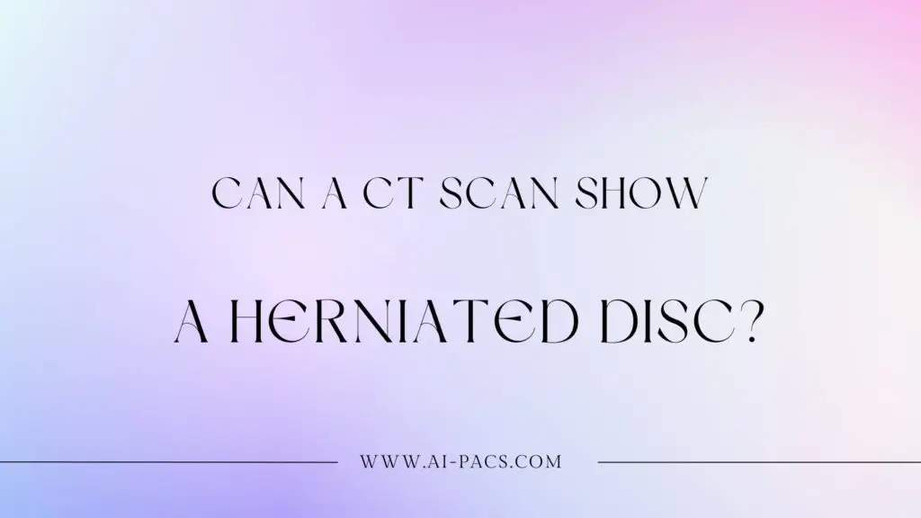 Can a CT Scan Show a Herniated Disc