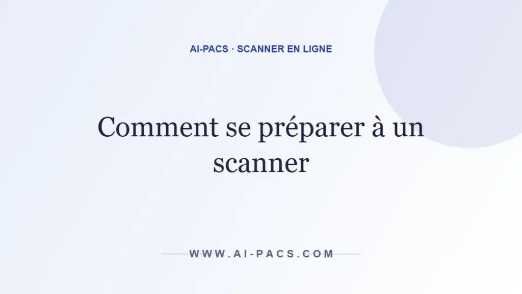 Comment se préparer à un scanner (TDM) — AI-PACS